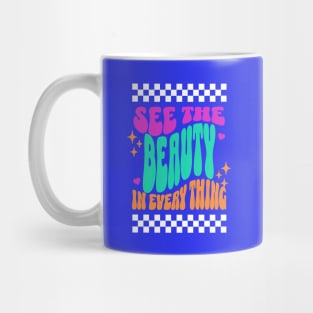 See the Beauty in Every Thing Mug